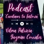 Cuéntanos tu historia 🎬 – Invitada Vilma Patricia Guzmán.