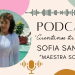 Cuéntanos tu historia 🎬 – Invitada Sofia Sanabria «Maestra Sosamar».