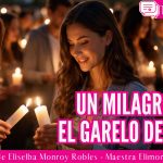 Un milagro en el Garelo de la Luz, testimonio de Eliselba Monroy Robles – Maestra Elimor