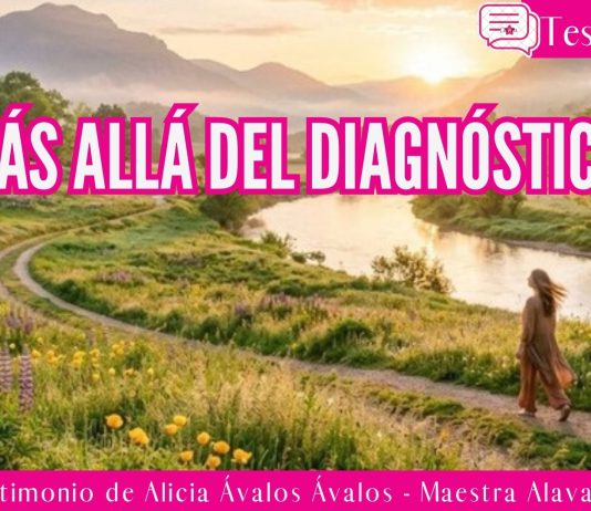Más allá del diagnóstico – Testimonio de Alicia Ávalos Ávalos – Maestra Alava
